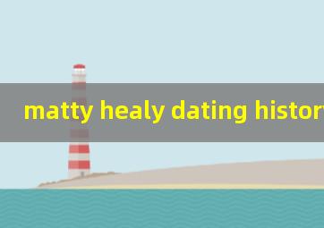 matty healy dating history